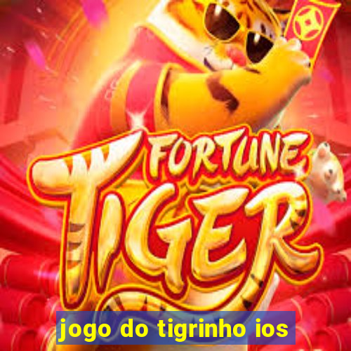 jogo do tigrinho ios